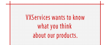 VXServices wants to know what you think...
